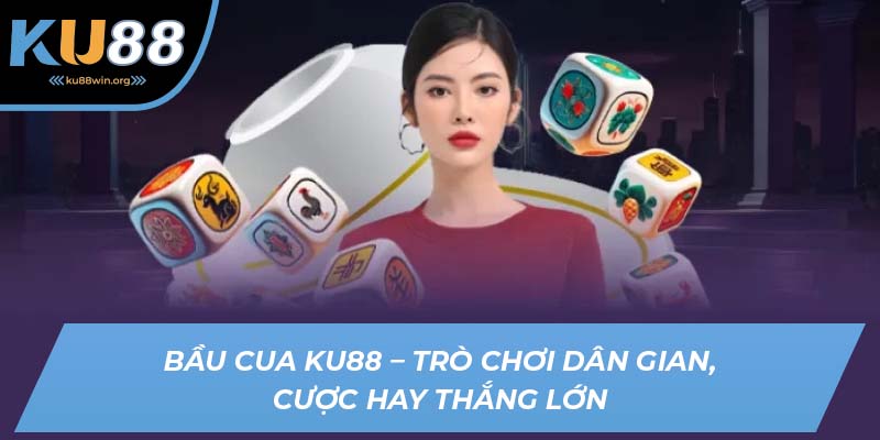 bầu cua ku88