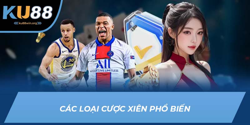 Các loại cược xiên thường gặp nhất