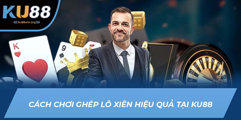 Cách ghép lô xiên hiệu quả dành cho lô thủ