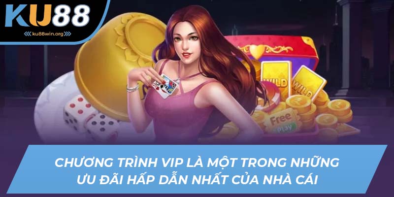 Chương trình VIP là một trong những ưu đãi hấp dẫn nhất của nhà cái