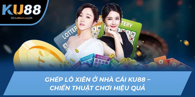 ghép lô xiên ku88