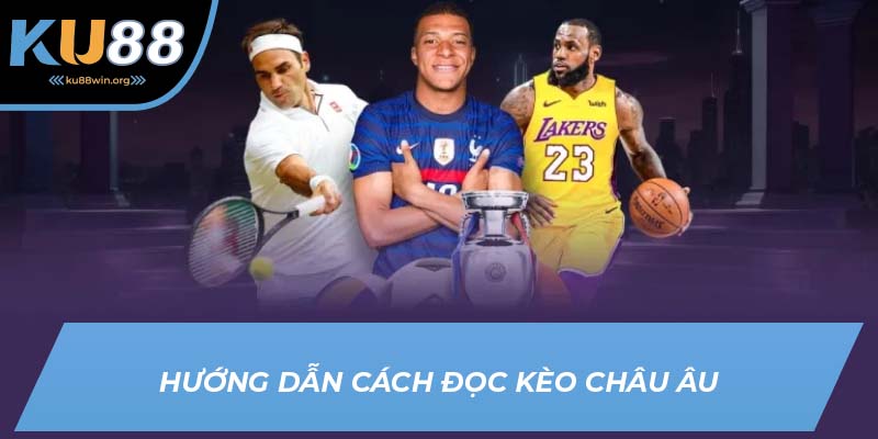 Hướng dẫn cách đọc kèo chuẩn xác nhất
