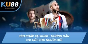 kèo chấp ku88
