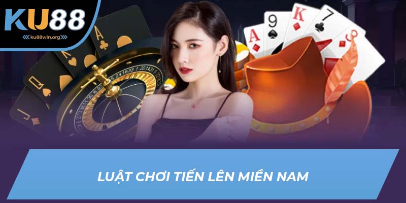 Luật chơi tiến lên miền Nam
