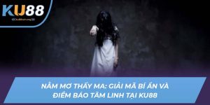 nằm mơ thấy ma ku88