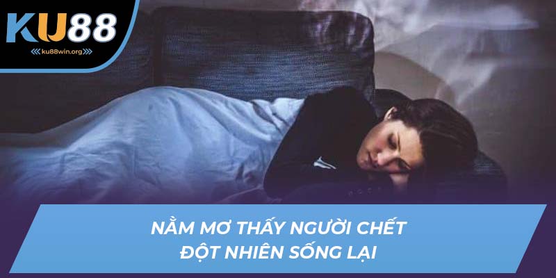 Nằm mơ thấy người chết sống lại