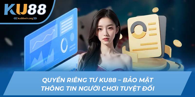 Quyền riêng tư KU88 - Chính sách bảo mật bổ sung dành cho hội viên