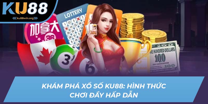 Xổ số KU88 - Hình thức lô đề online gây bão 2025