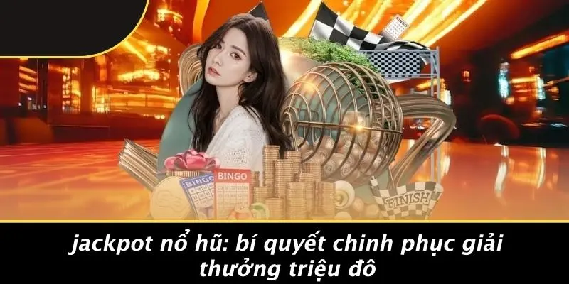 Jackpot nổ hũ